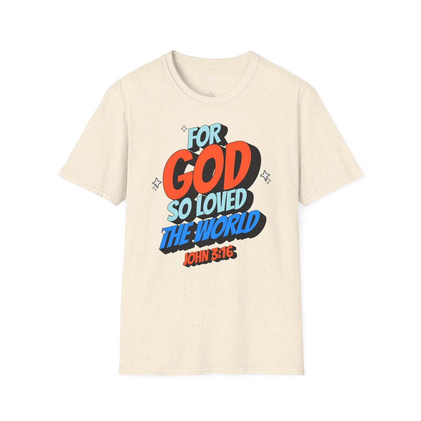 FOR GOD SO LOVED THE WORLD Unisex T-Shirt