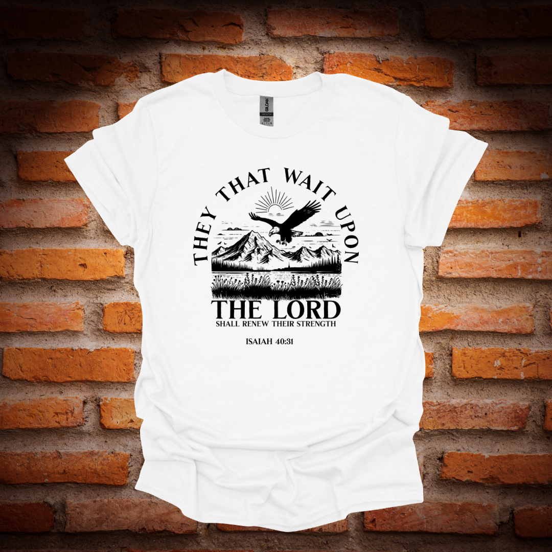 THEY THAT WAIT UPON THE LORD T-Shirt