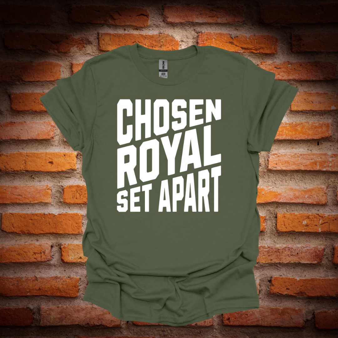 CHOSEN, ROYAL , SET APART T-Shirt