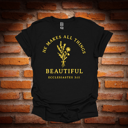 HE MAKES ALL THINGS BEAUTIFUL T-Shirt