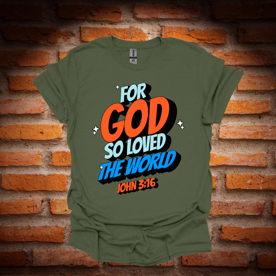 FOR GOD SO LOVED THE WORLD T-Shirt