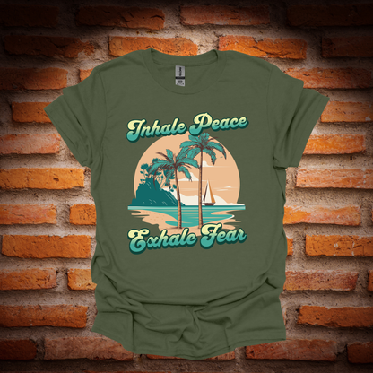 INHALE PEACE, EXHALE FEAR T-Shirt