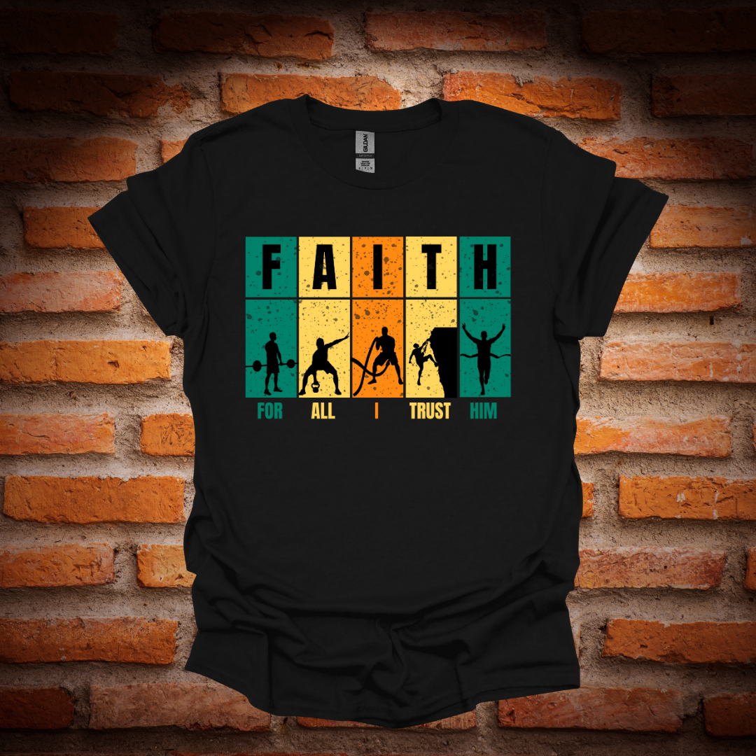 FOR ALL, I TRUST HIM T-Shirt
