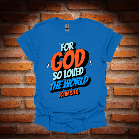 FOR GOD SO LOVED THE WORLD T-Shirt
