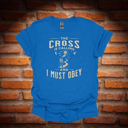 THE CROSS IS CALLING T-Shirt
