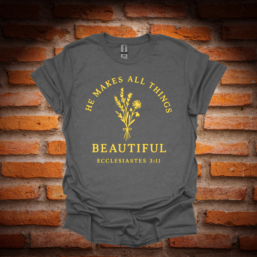 HE MAKES ALL THINGS BEAUTIFUL T-Shirt