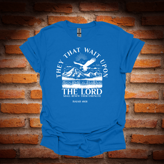 THEY THAT WAIT UPON THE LORD T-Shirt