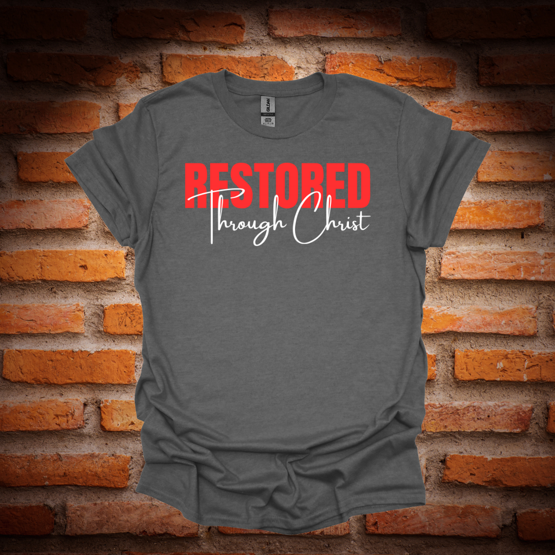 RESTORED THROUGH CHRIST T-Shirt
