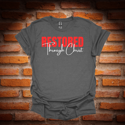 RESTORED THROUGH CHRIST T-Shirt