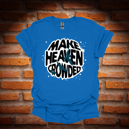 MAKE HEAVEN CROWDED T-Shirt