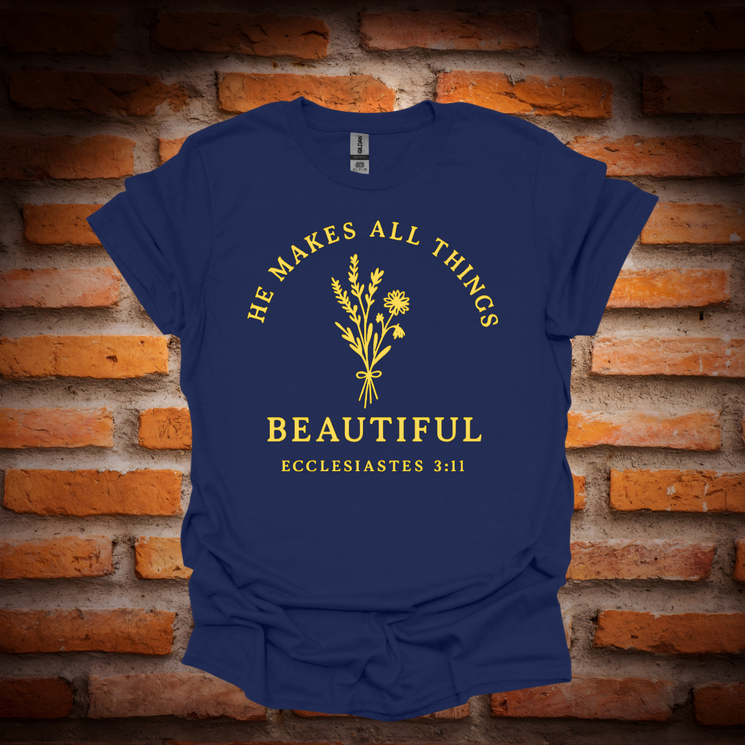 HE MAKES ALL THINGS BEAUTIFUL T-Shirt
