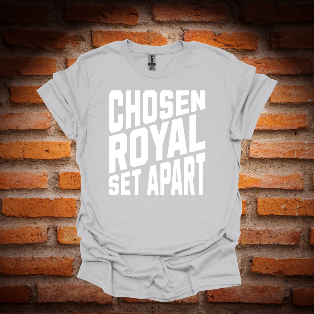 CHOSEN, ROYAL , SET APART T-Shirt