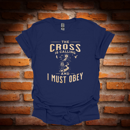 THE CROSS IS CALLING T-Shirt