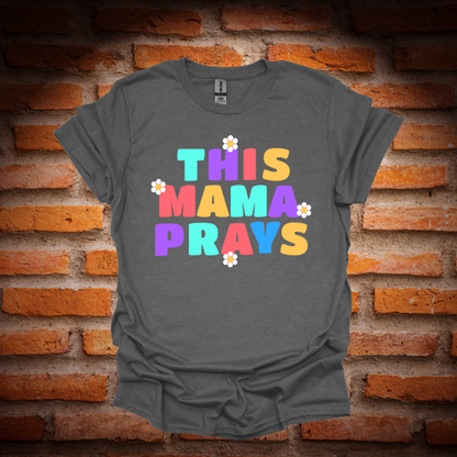 THIS MAMA PRAYS T-Shirt
