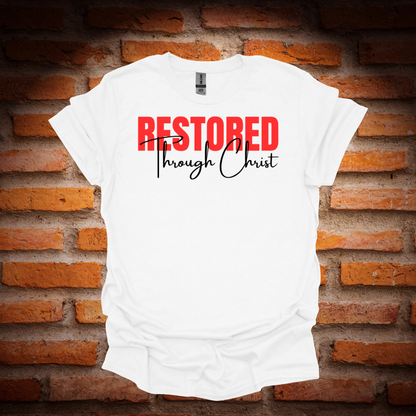 RESTORED THROUGH CHRIST T-Shirt