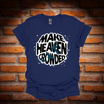 MAKE HEAVEN CROWDED T-Shirt