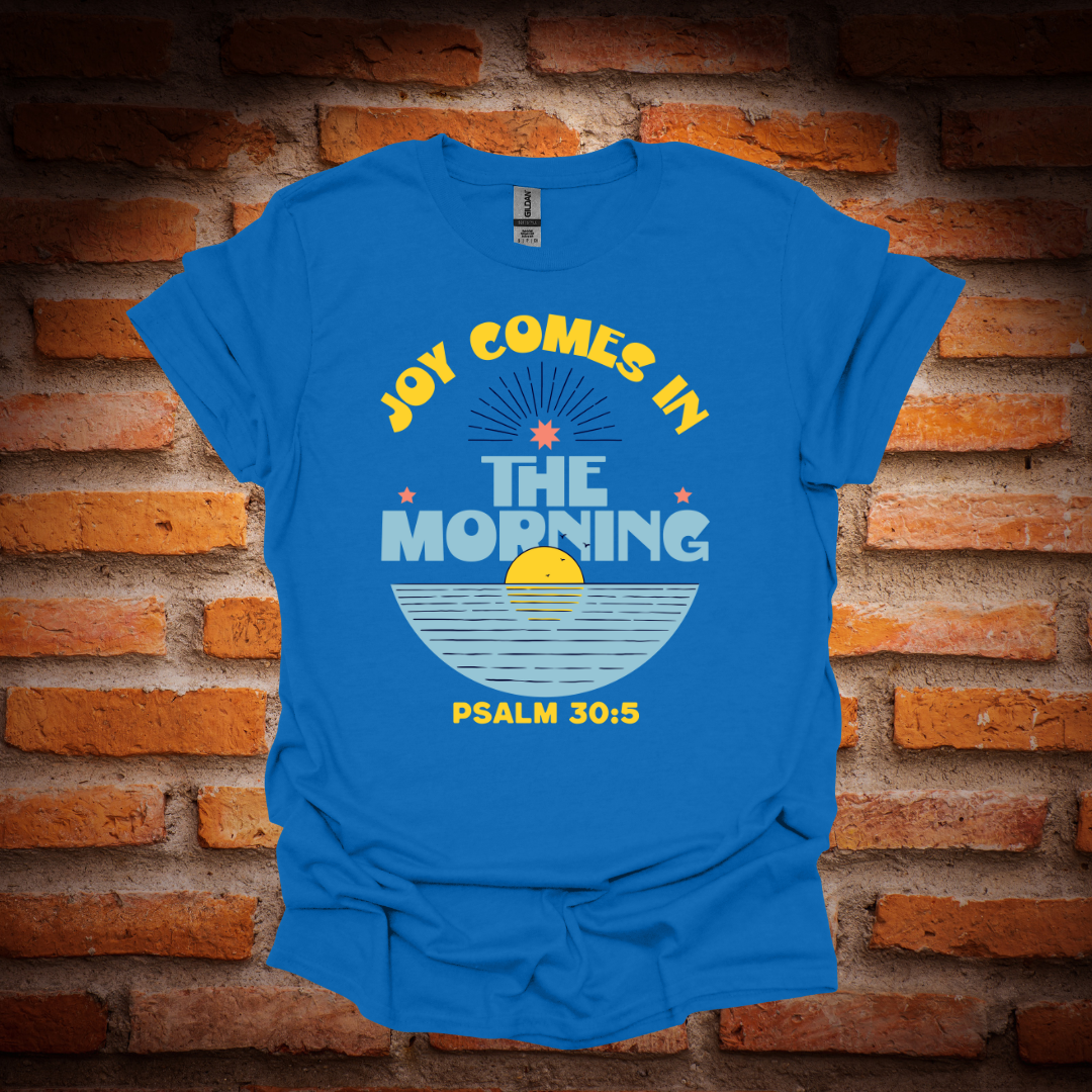 JOY Comes In The Morning T-Shirt