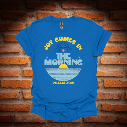 JOY Comes In The Morning T-Shirt