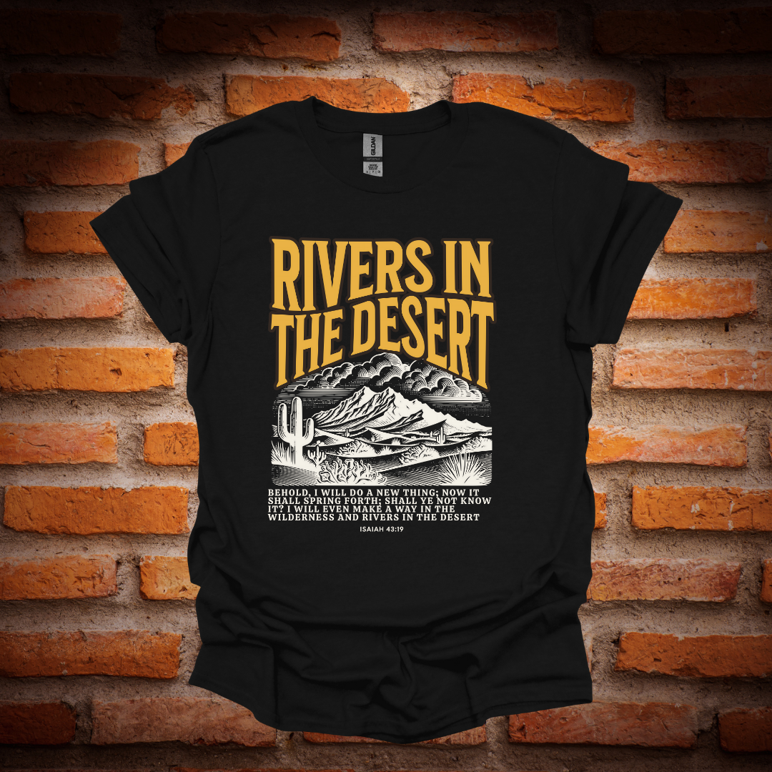 RIVERS IN THE DESERT T-Shirt