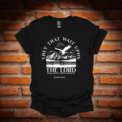 THEY THAT WAIT UPON THE LORD T-Shirt