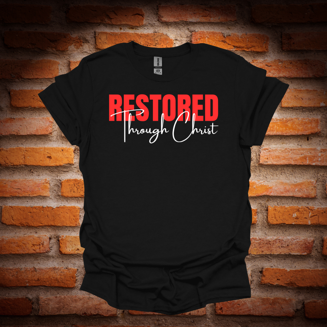 RESTORED THROUGH CHRIST T-Shirt