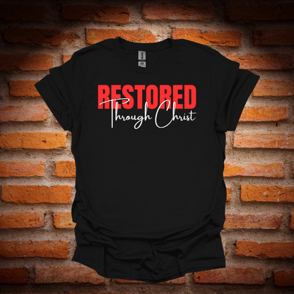RESTORED THROUGH CHRIST T-Shirt