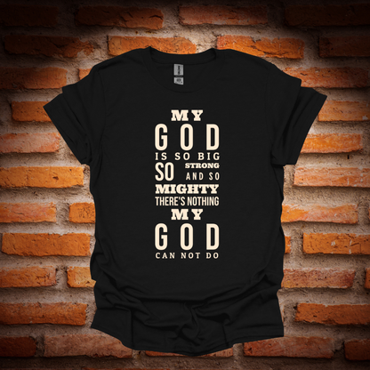 MY GOD IS SO BIG T-Shirt