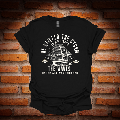 HE STILLED THE STORM T-Shirt
