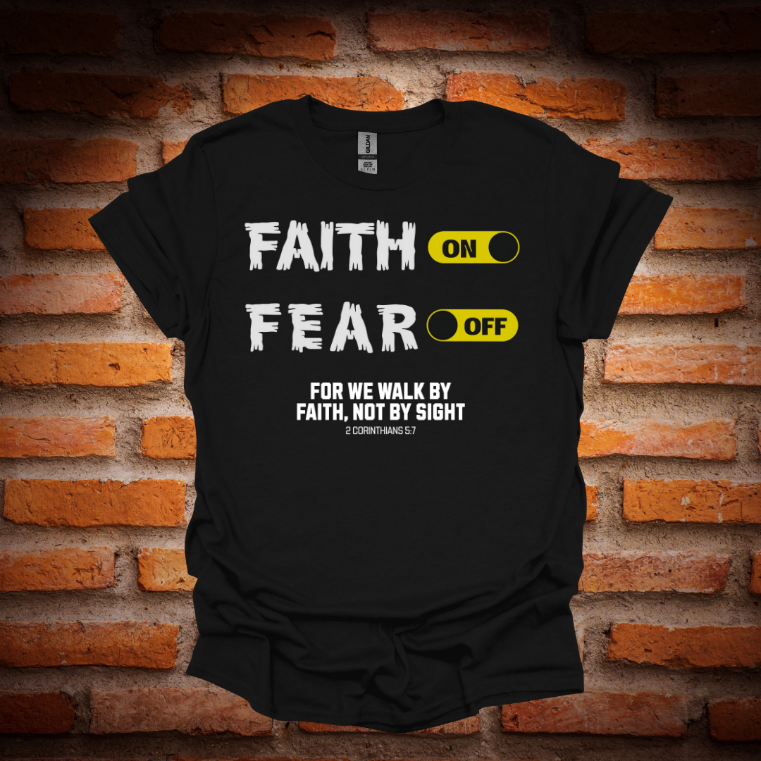 FAITH ON, FEAR OFF T-Shirt
