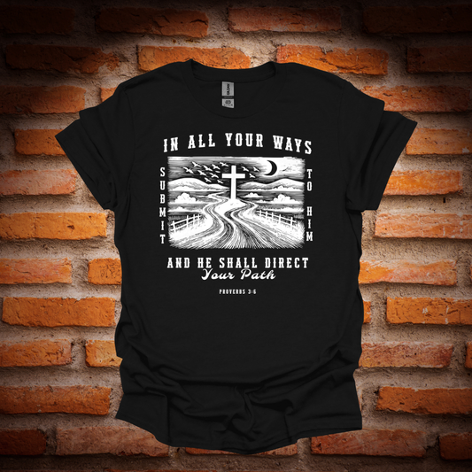 IN ALL YOUR WAYS SUBMIT TO HIM T-Shirt