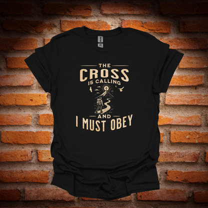 THE CROSS IS CALLING T-Shirt