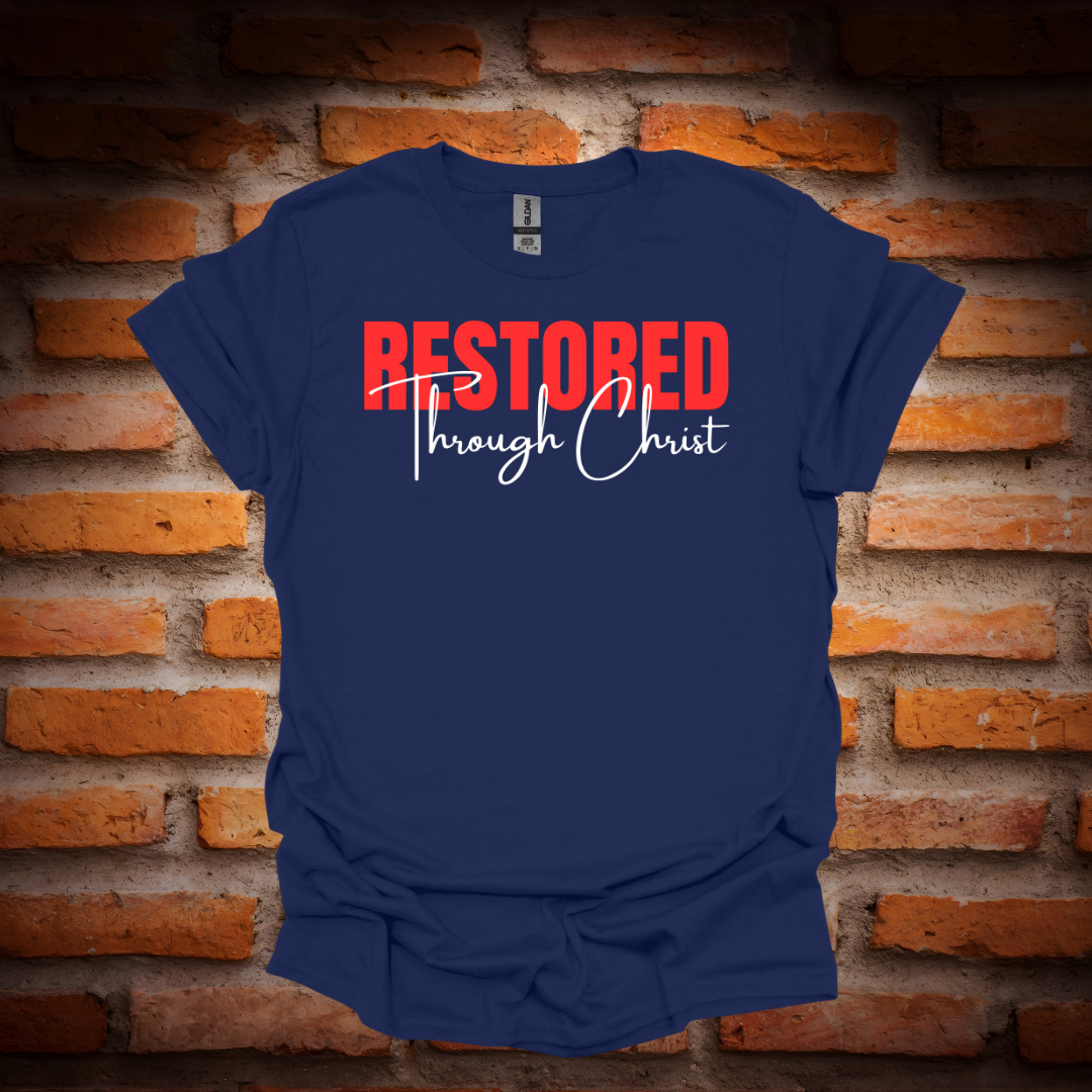 RESTORED THROUGH CHRIST T-Shirt
