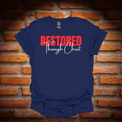RESTORED THROUGH CHRIST T-Shirt
