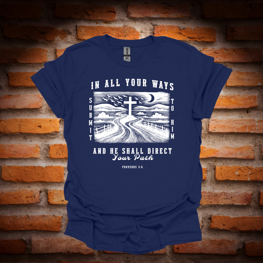 IN ALL YOUR WAYS SUBMIT TO HIM T-Shirt