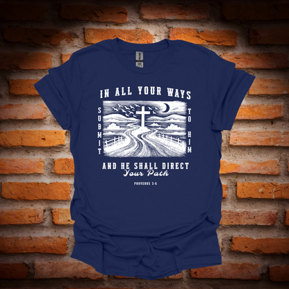 IN ALL YOUR WAYS SUBMIT TO HIM T-Shirt
