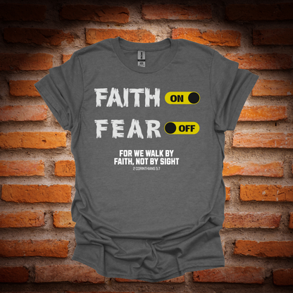 FAITH ON, FEAR OFF T-Shirt