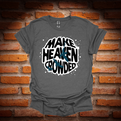 MAKE HEAVEN CROWDED T-Shirt