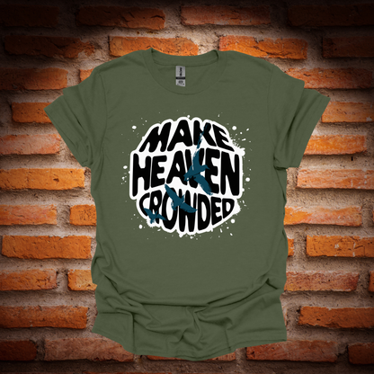 MAKE HEAVEN CROWDED T-Shirt
