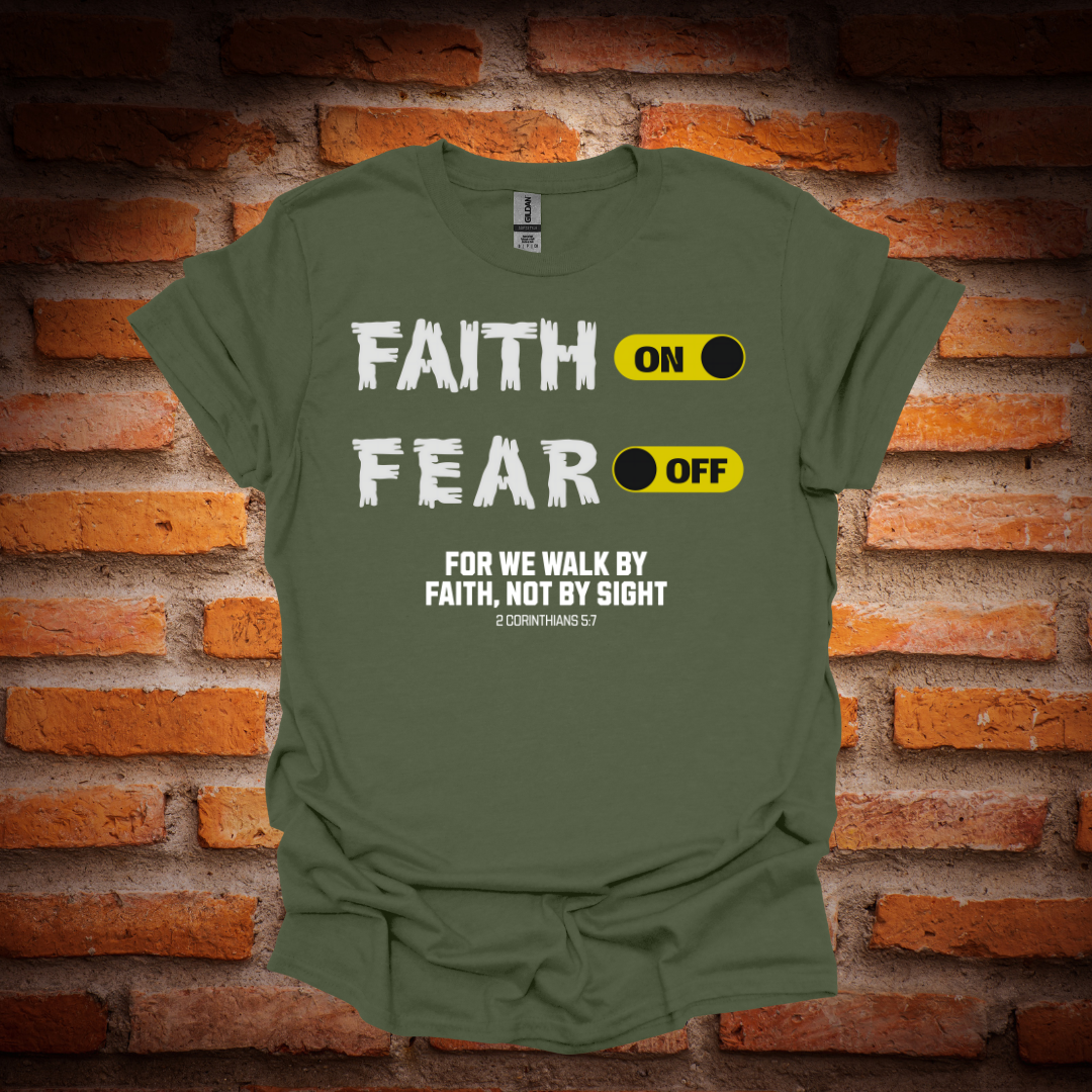 FAITH ON, FEAR OFF T-Shirt