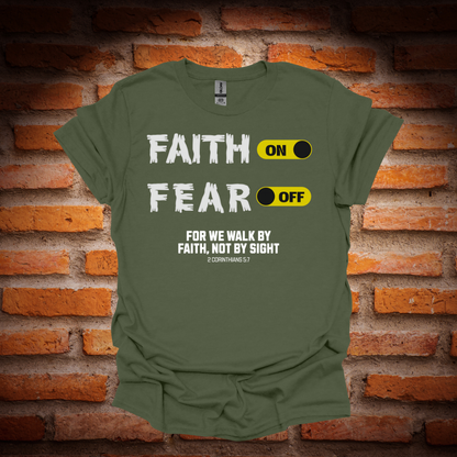 FAITH ON, FEAR OFF T-Shirt