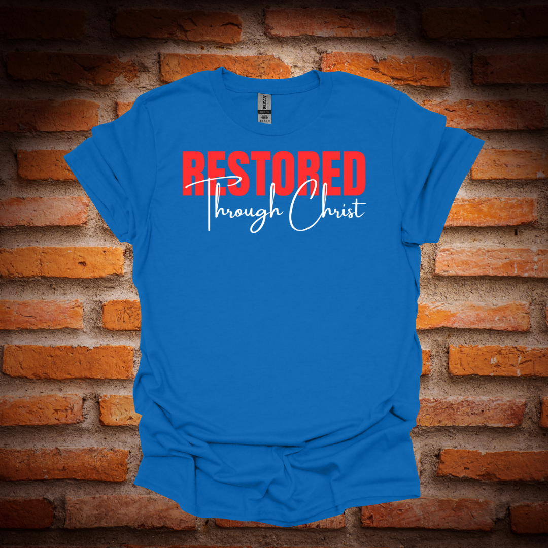 RESTORED THROUGH CHRIST T-Shirt
