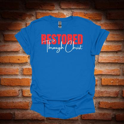 RESTORED THROUGH CHRIST T-Shirt
