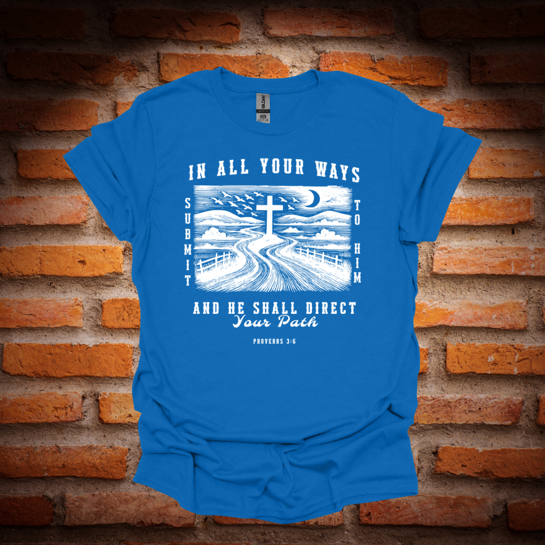 IN ALL YOUR WAYS SUBMIT TO HIM T-Shirt