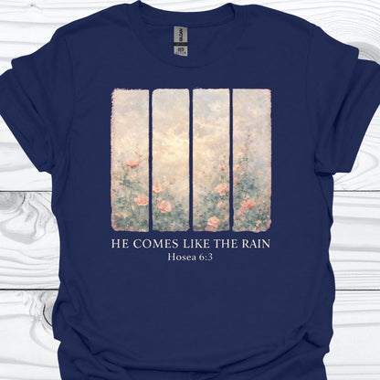 HE COMES LIKE THE RAIN T-Shirt