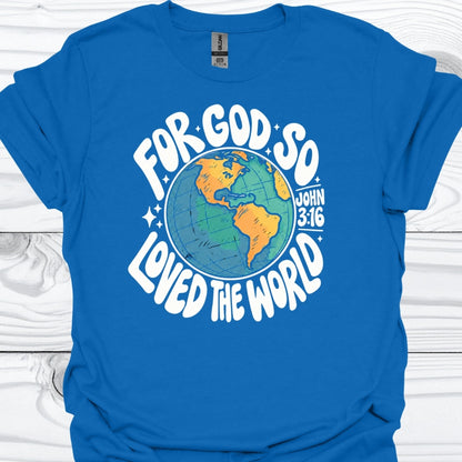 For God so Loved the World T-Shirt