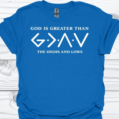 GOD IS GREATER THAN THE HIGHS AND LOWS T-Shirt
