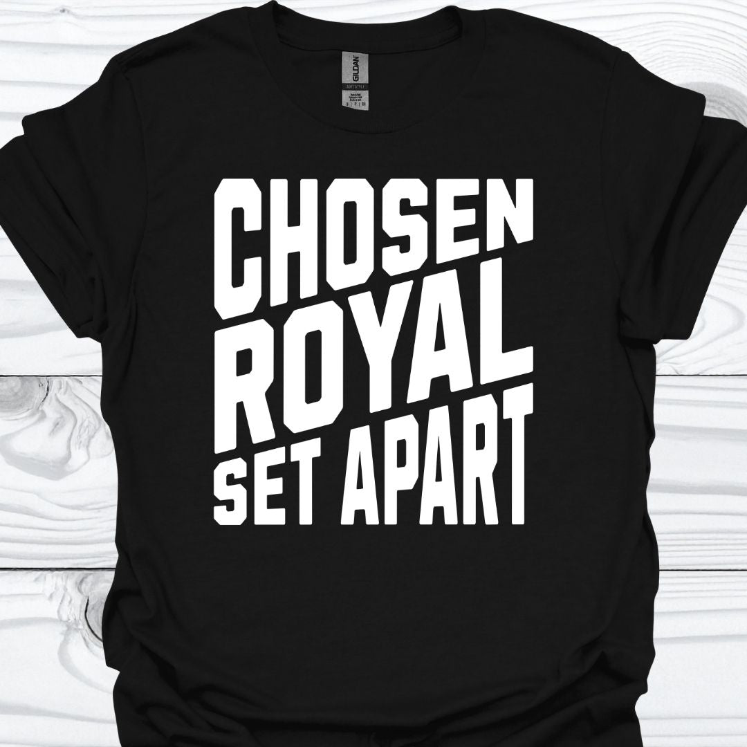 CHOSEN, ROYAL , SET APART T-Shirt