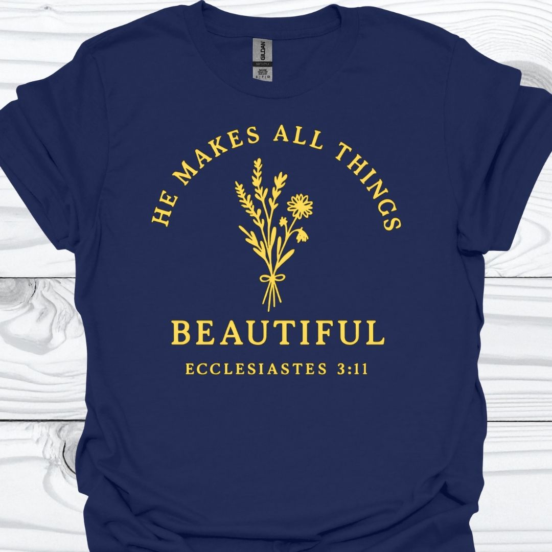 HE MAKES ALL THINGS BEAUTIFUL T-Shirt