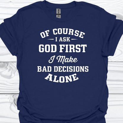 OF COURSE I ASK GOD FIRST T-Shirt