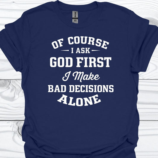 OF COURSE I ASK GOD FIRST T-Shirt